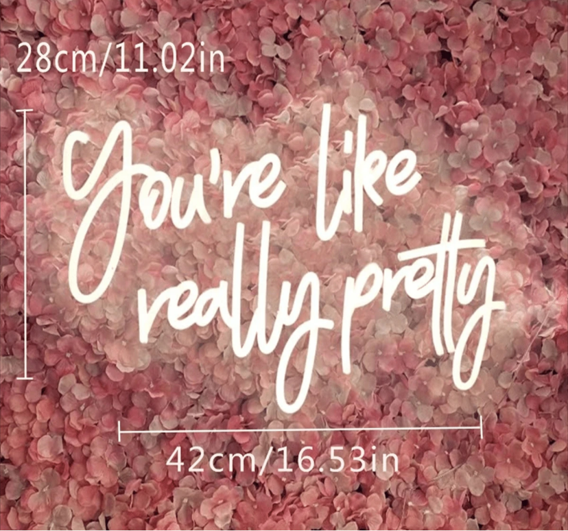 You’re like really pretty LED Neon Sign