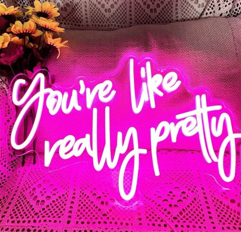 You’re like really pretty LED Neon Sign