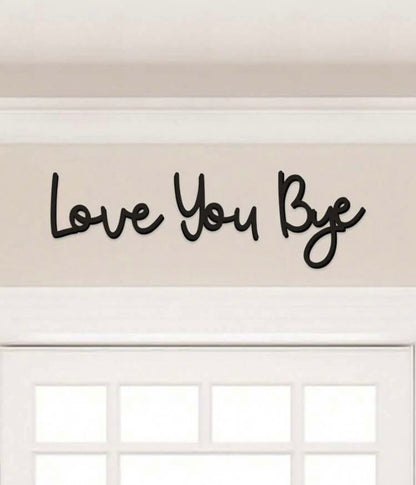 Love You Bye Wooden Sign